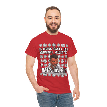 Funny Christmas Tee — "Praising Santa for Delivering Presents? That's His Job!" Holiday Graphic Shirt