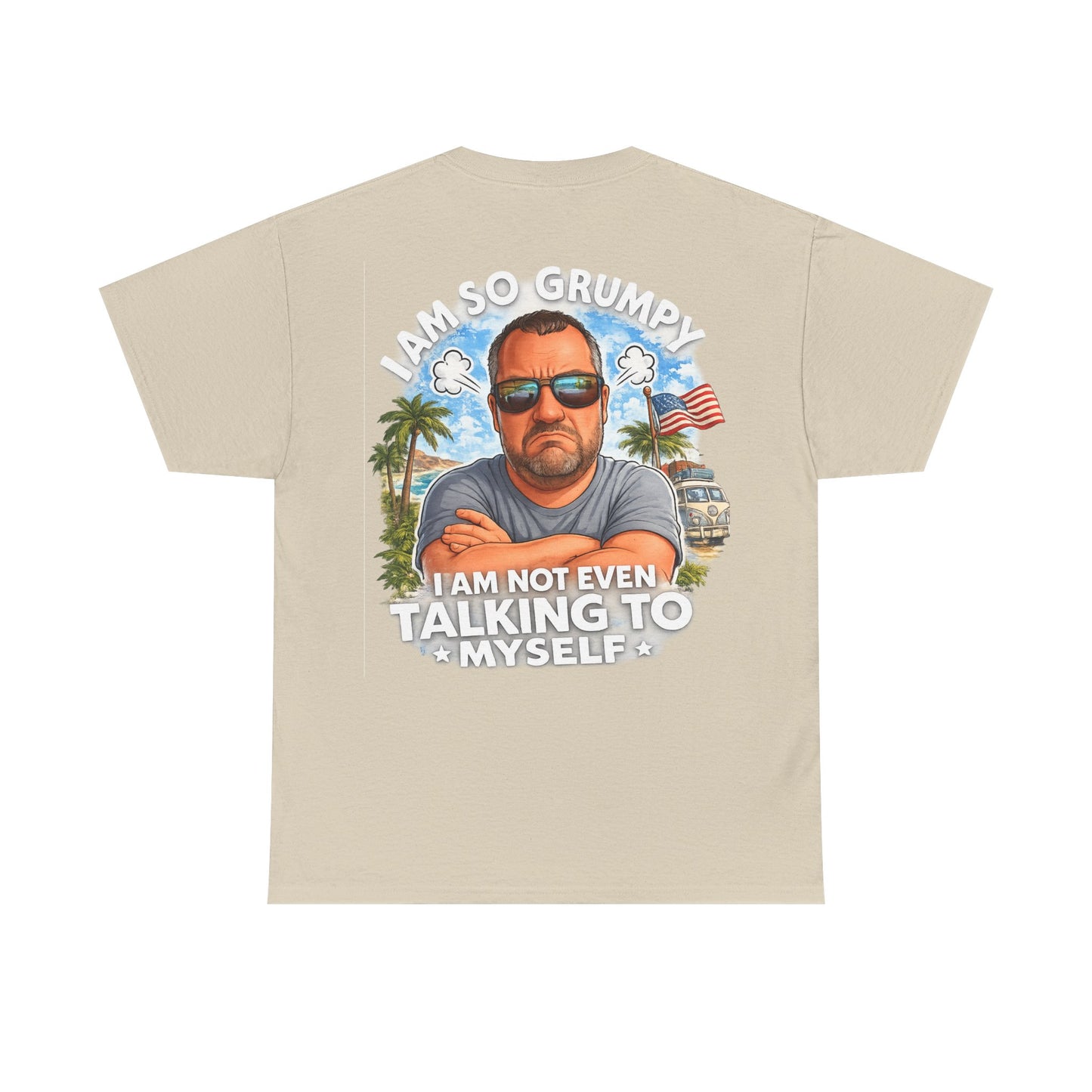 Grumpy Guy Graphic Tee — "I Am So Grumpy I Am Not Even Talking To Myself"