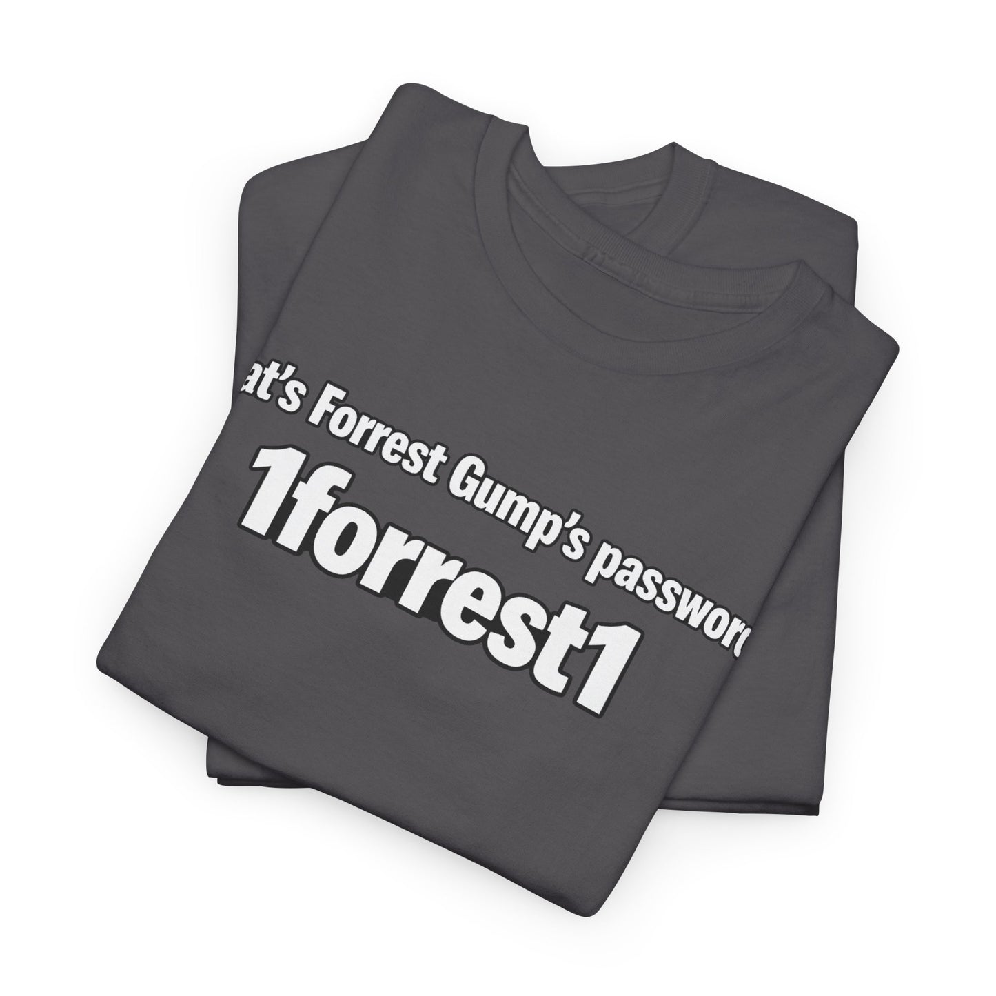 Forrest Gump Password Tee — "What's Forrest Gump's password? 1forrest1"
