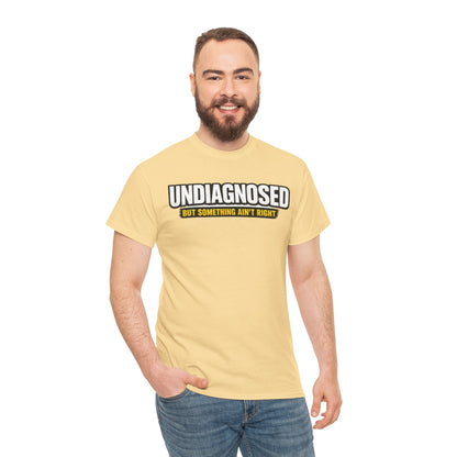 Undiagnosed Tee — "But Something Ain't Right" Awareness T-Shirt