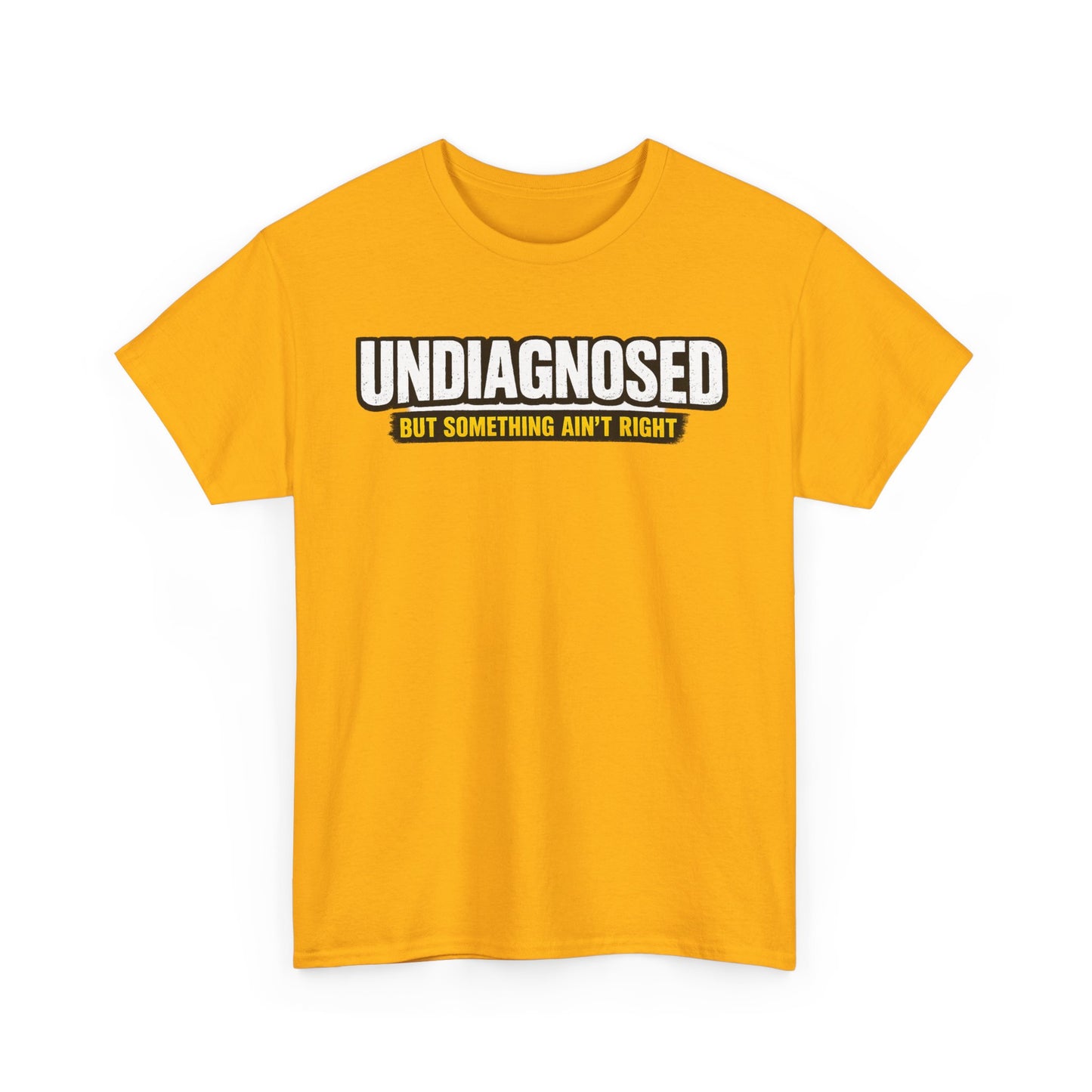 Undiagnosed Tee — "But Something Ain't Right" Awareness T-Shirt