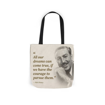 Tote Bag — Walt Disney Quote "All our dreams can come true, if we have the courage to pursue them."