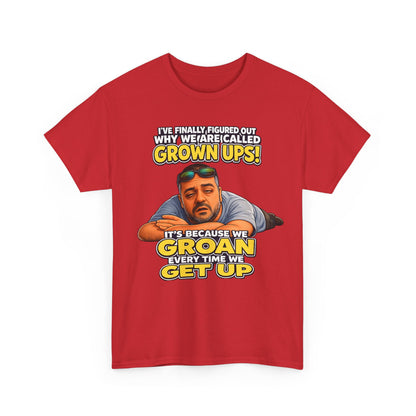 Funny "Grown Ups" T-Shirt — "We Groan Every Time We Get Up" Graphic Tee