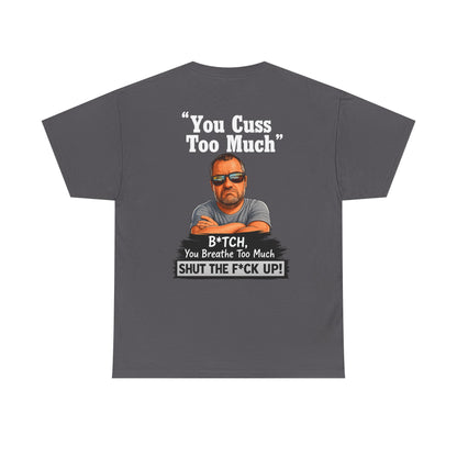 Graphic Tee — “You Cuss Too Much” Funny Sarcastic T‑Shirt