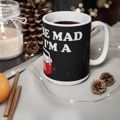 Don’t Be Mad That I’m a Little Cooler Mug — Funny Cooler Graphic Coffee Cup, 11oz & 15oz