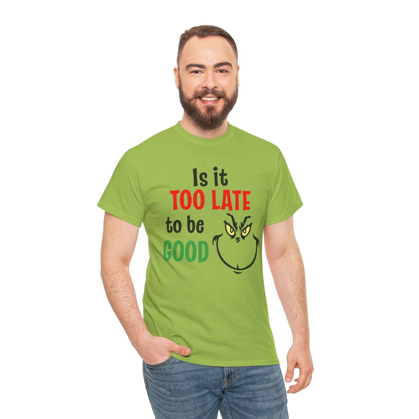 Is It Too Late To Be Good? Tee — Funny Grinch Holiday T-Shirt