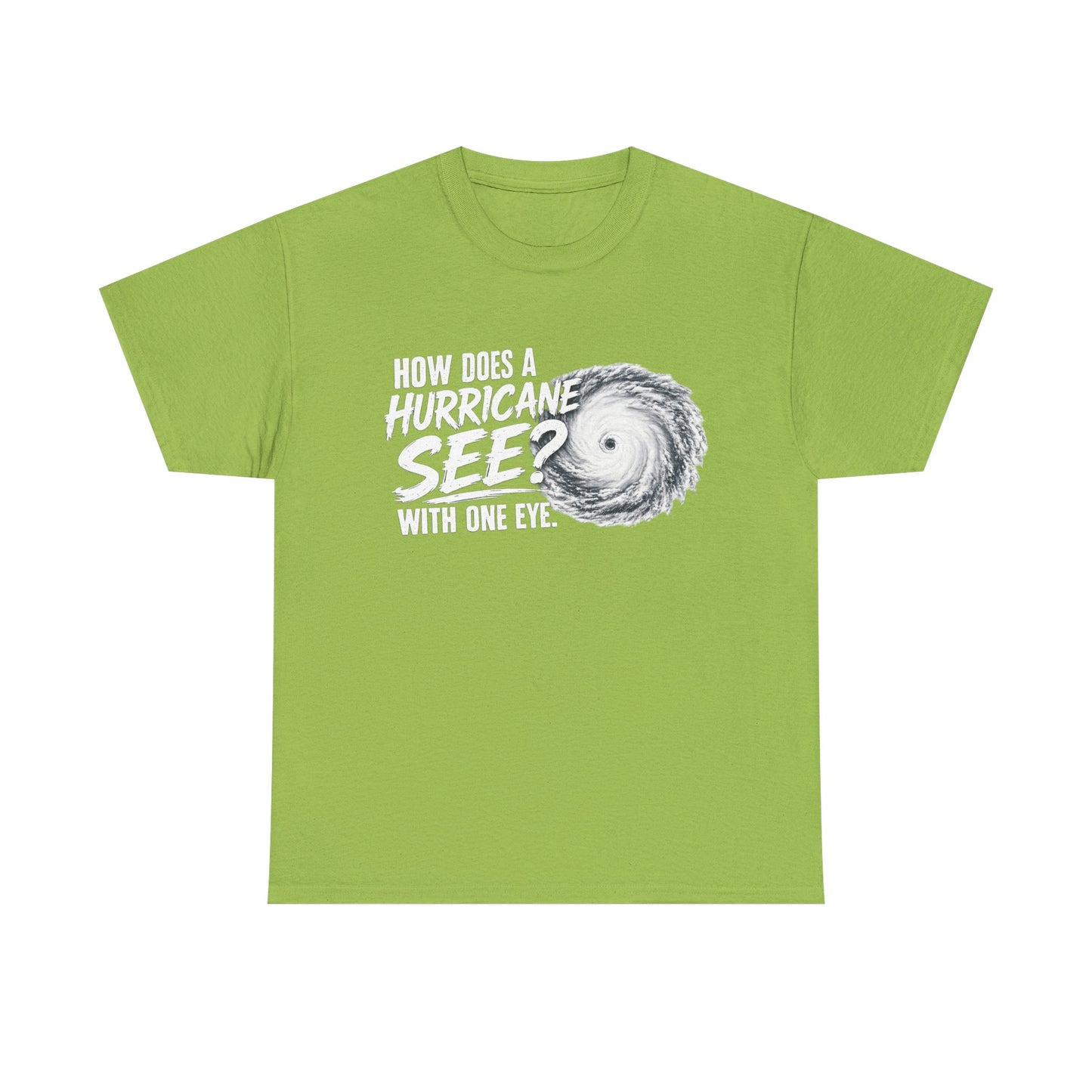 Hurricane Joke Tee – "How Does a Hurricane See? With One Eye" Graphic T-Shirt