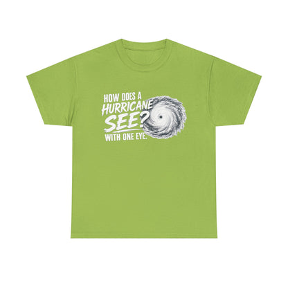 Hurricane Joke Tee – "How Does a Hurricane See? With One Eye" Graphic T-Shirt