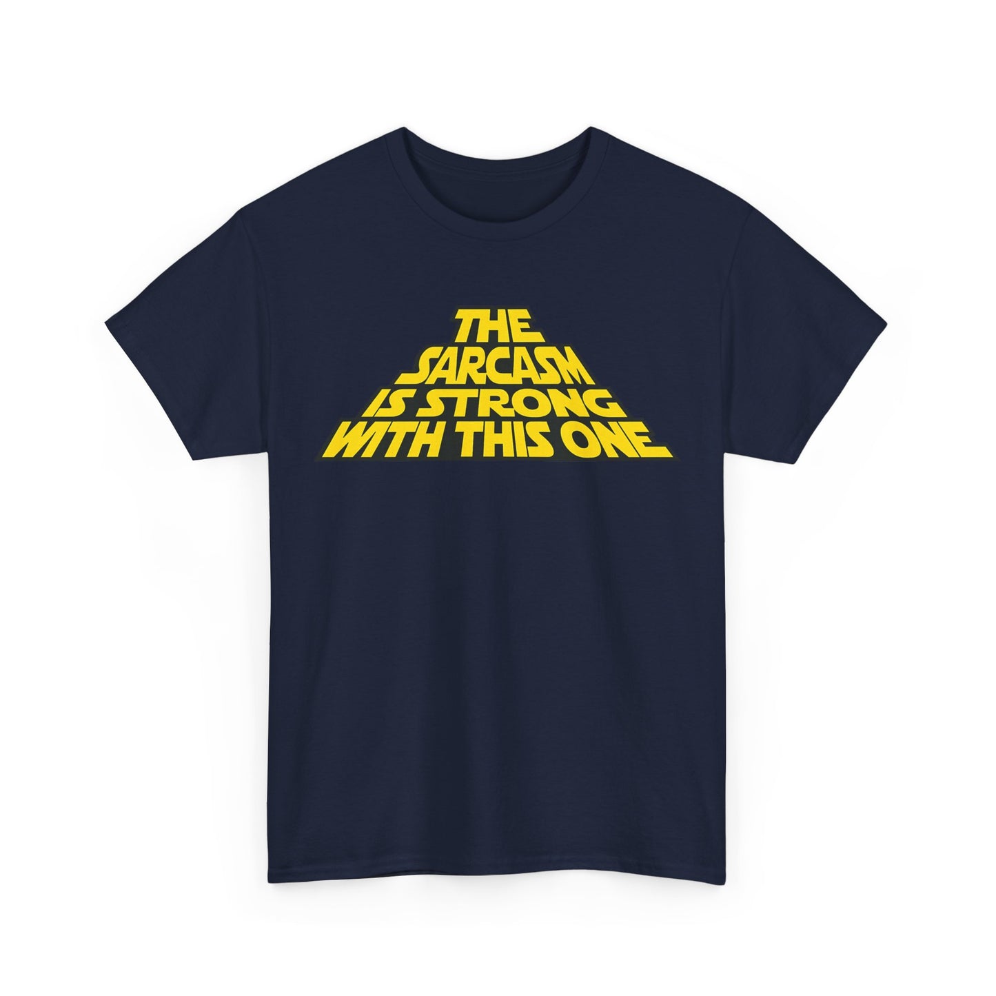 Sarcasm Strong Tee — "The Sarcasm Is Strong With This One" Graphic T-Shirt
