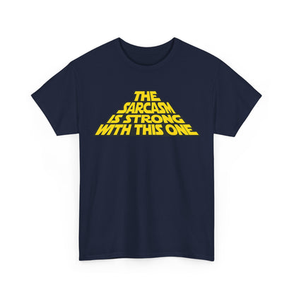 Sarcasm Strong Tee — "The Sarcasm Is Strong With This One" Graphic T-Shirt