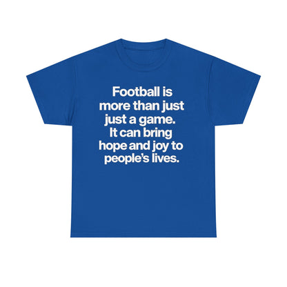 Football Is More Than Just a Game T-Shirt – Inspirational Soccer Quote Tee