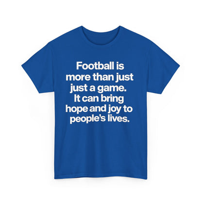 Football Is More Than Just a Game T-Shirt – Inspirational Soccer Quote Tee