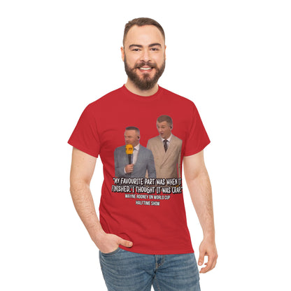 Comedy Quote T-Shirt — "My Favourite Part Was When It Finished, I Thought It Was Crap"
