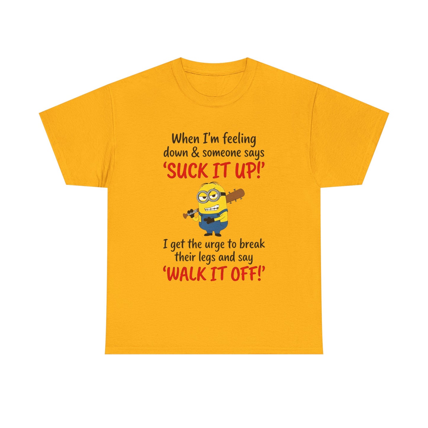 Graphic Tee — "Suck It Up! Walk It Off!" Funny Minion-Style Humor T-Shirt