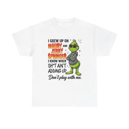 Grinch Cartoon Tee — "I Grew Up on Maury and Jerry Springer" Funny Holiday Shirt