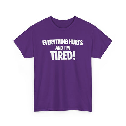 Everything Hurts And I’m Tired T-Shirt