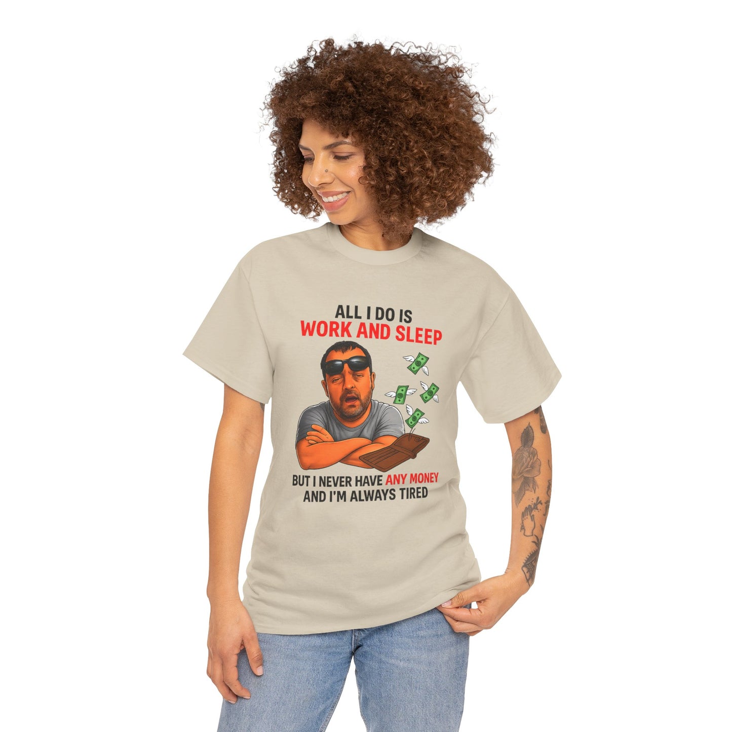 Graphic Tee — "All I Do Is Work and Sleep" Funny Money & Tired Humor Shirt