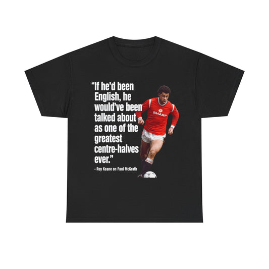 Vintage Football Tee — 'if he'd been English...' Roy Keane on Paul McGrath Quote Shirt