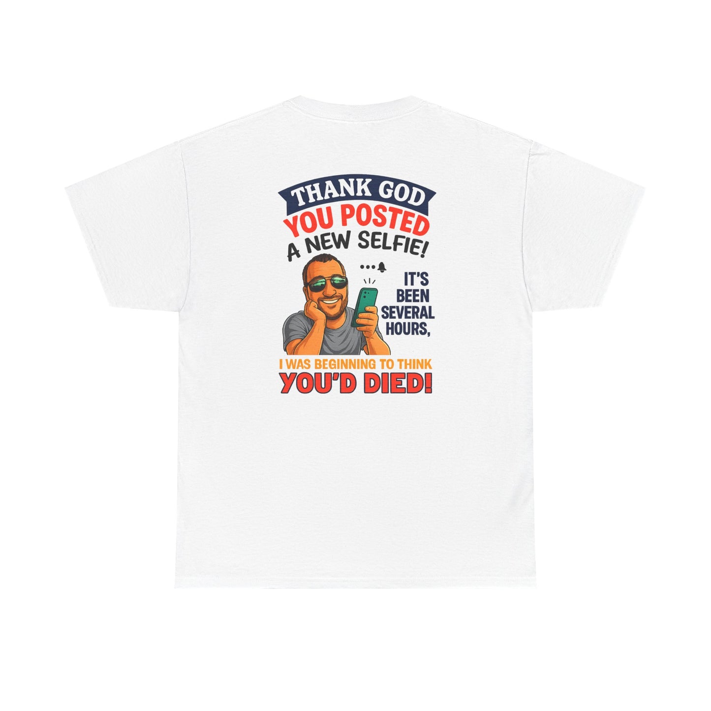 T-Shirt — "Thank God You Posted a New Selfie!" Funny Selfie Tribute Tee