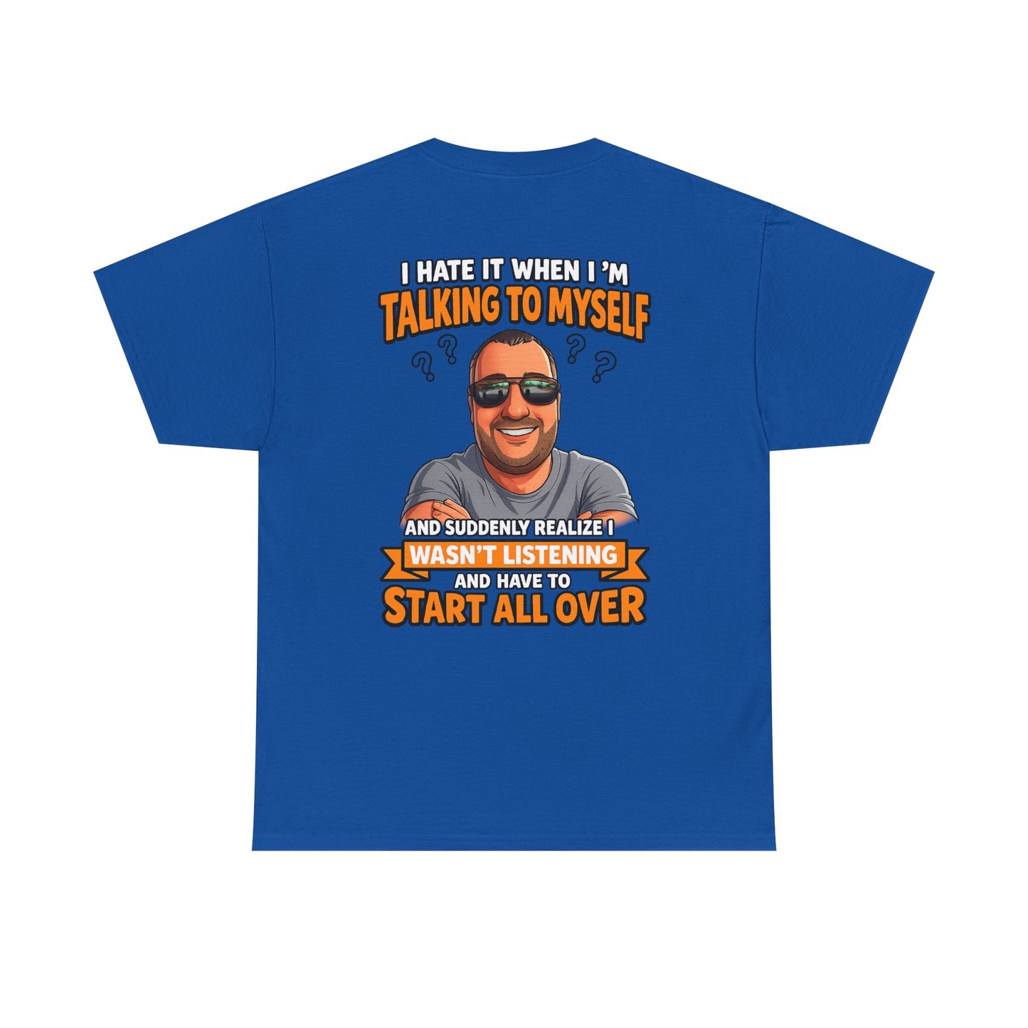 Funny Talking to Myself T-Shirt — 'I Hate It When I'm Talking to Myself… Wasn’t Listening' Graphic Tee