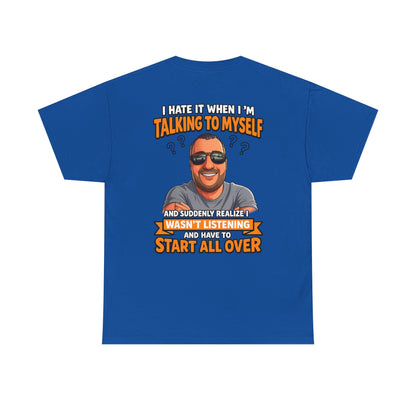 Funny Talking to Myself T-Shirt — 'I Hate It When I'm Talking to Myself… Wasn’t Listening' Graphic Tee