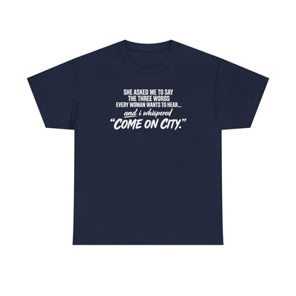 Come On City Graphic Tee — Funny Quote Urban T‑Shirt