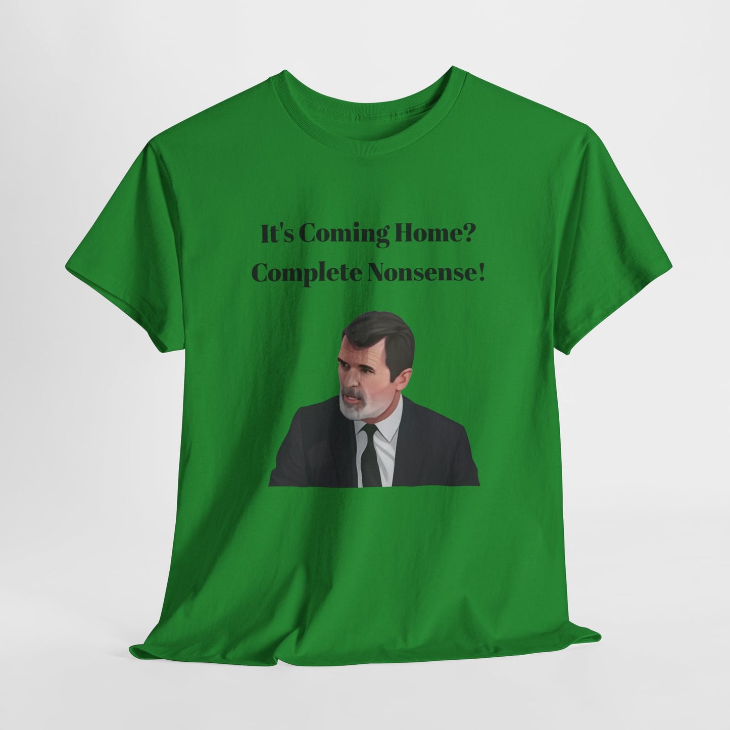 Keane "It's Coming Home? Complete Nonsense!" Soccer Fan T‑Shirt