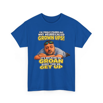 Funny "Grown Ups" T-Shirt — "We Groan Every Time We Get Up" Graphic Tee