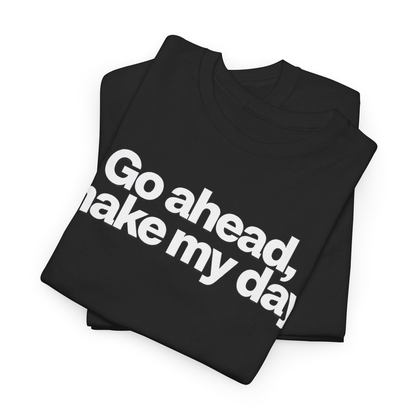 Go Ahead, Make My Day Tee - Bold Statement Graphic T-Shirt