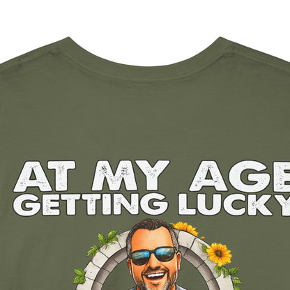 Funny Senior Tee — “At My Age Getting Lucky Means Walking Into a Room and Remembering Why I’m There”