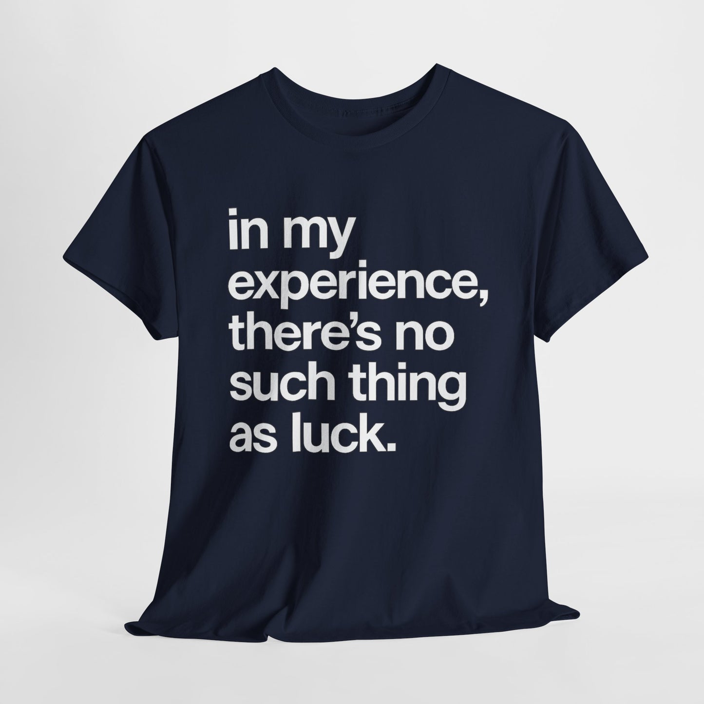 No Such Thing as Luck Tee — Bold Typographic Motivational T‑Shirt