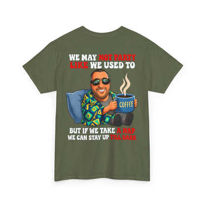 Funny Nap & Coffee T‑Shirt — "We May Not Party Like We Used To" Graphic Tee