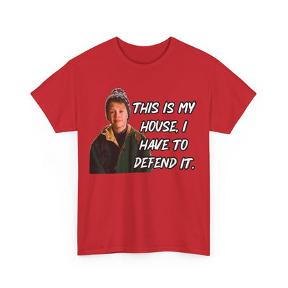 T-Shirt — "This Is My House, I Have To Defend It." Quote Tee
