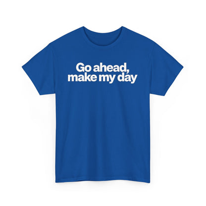 Go Ahead, Make My Day Tee - Bold Statement Graphic T-Shirt