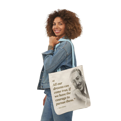 Tote Bag — Walt Disney Quote "All our dreams can come true, if we have the courage to pursue them."