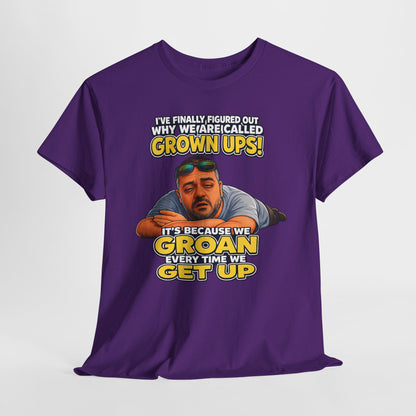 Funny "Grown Ups" T-Shirt — "We Groan Every Time We Get Up" Graphic Tee