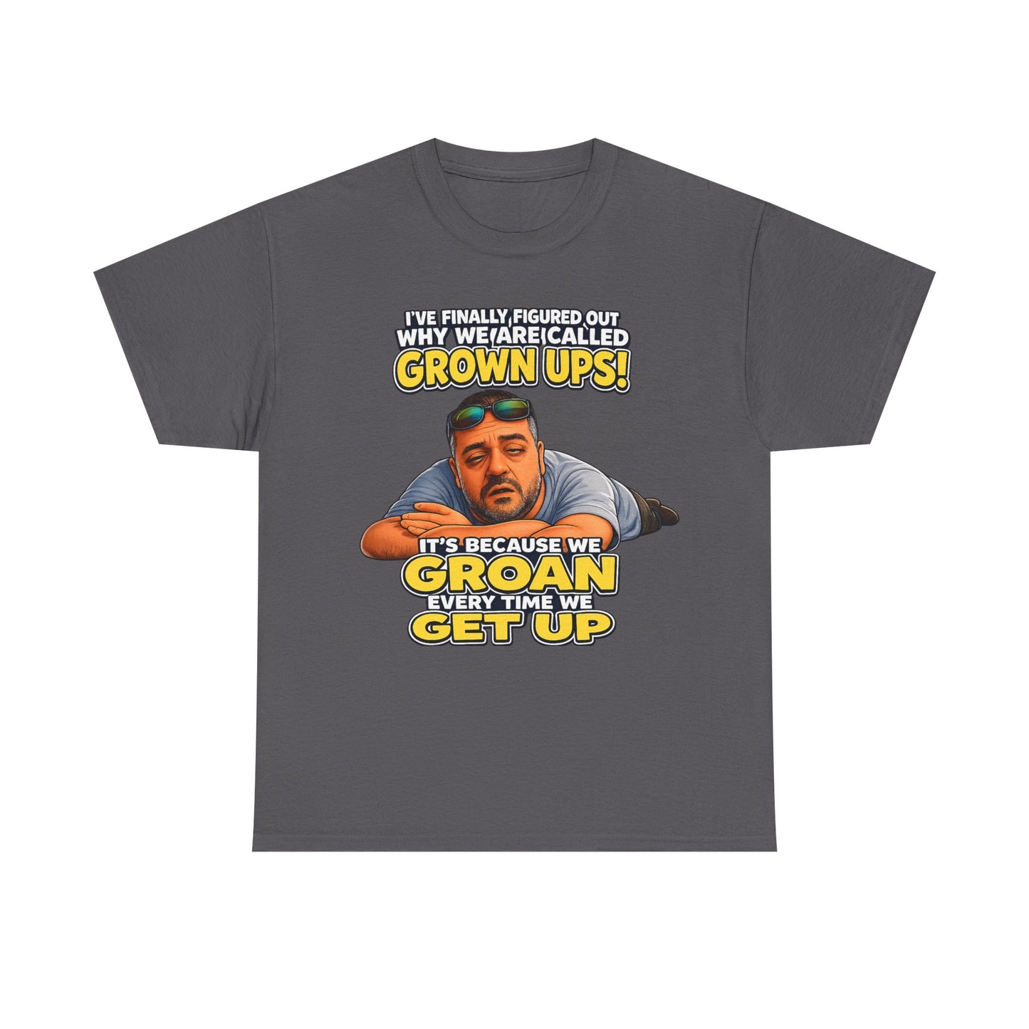 Funny "Grown Ups" T-Shirt — "We Groan Every Time We Get Up" Graphic Tee