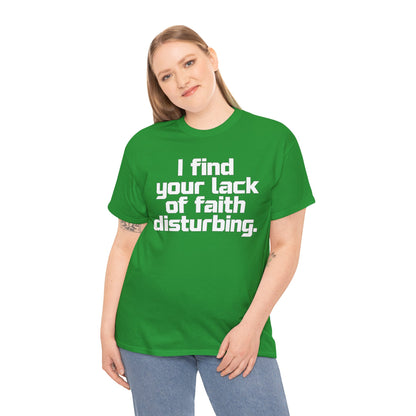 I Find Your Lack of Faith Disturbing T-Shirt