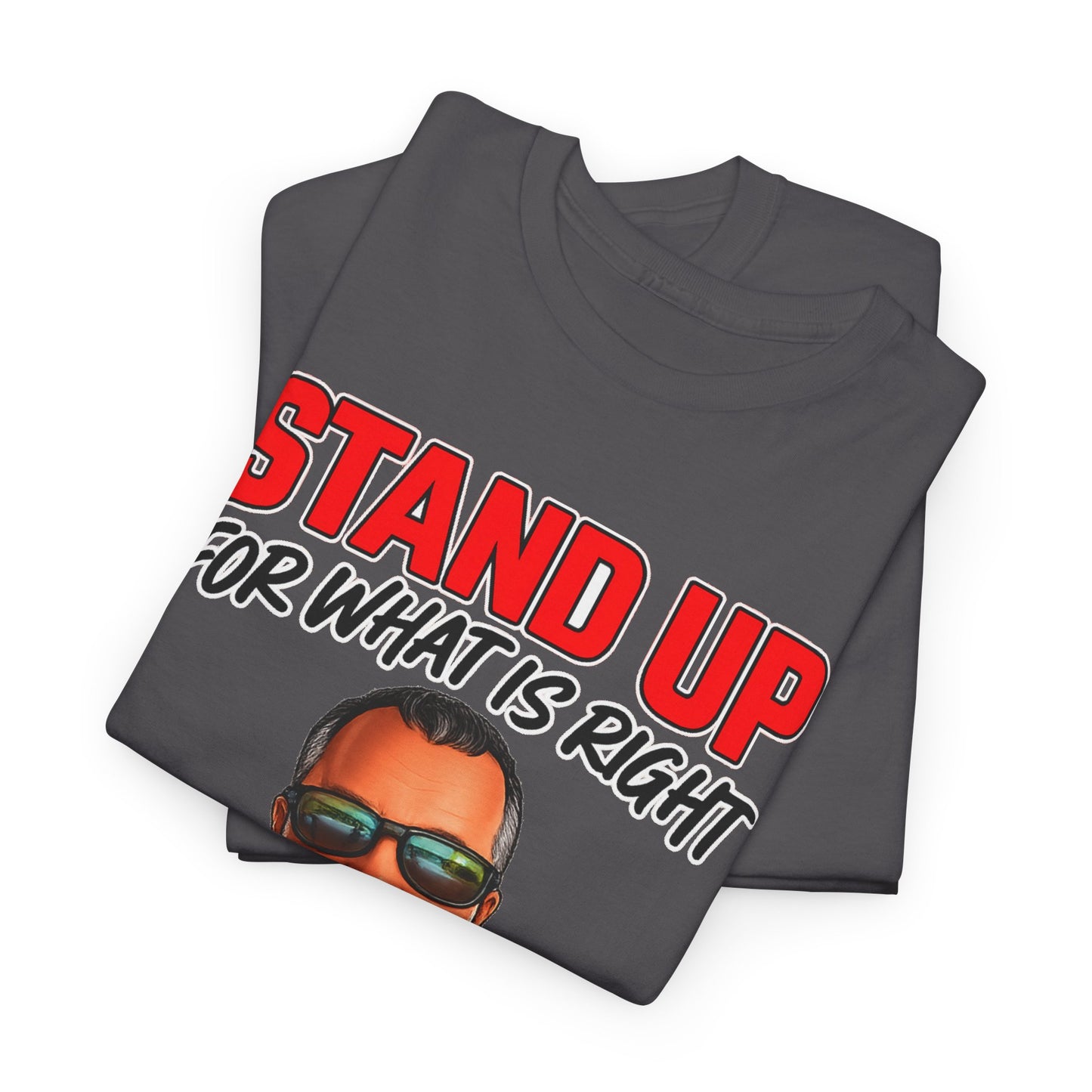 Stand Up For What Is Right T-Shirt — "Stand Up Even If You Stand Alone" Motivational Tee