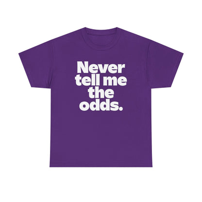 Never Tell Me The Odds T-Shirt — Funny Bold Quote Tee