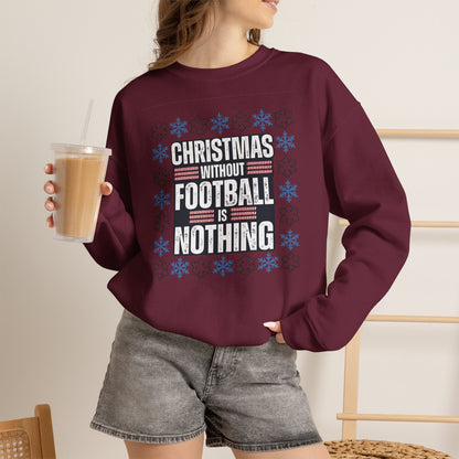 Christmas Without Football is Nothing Crewneck Sweatshirt