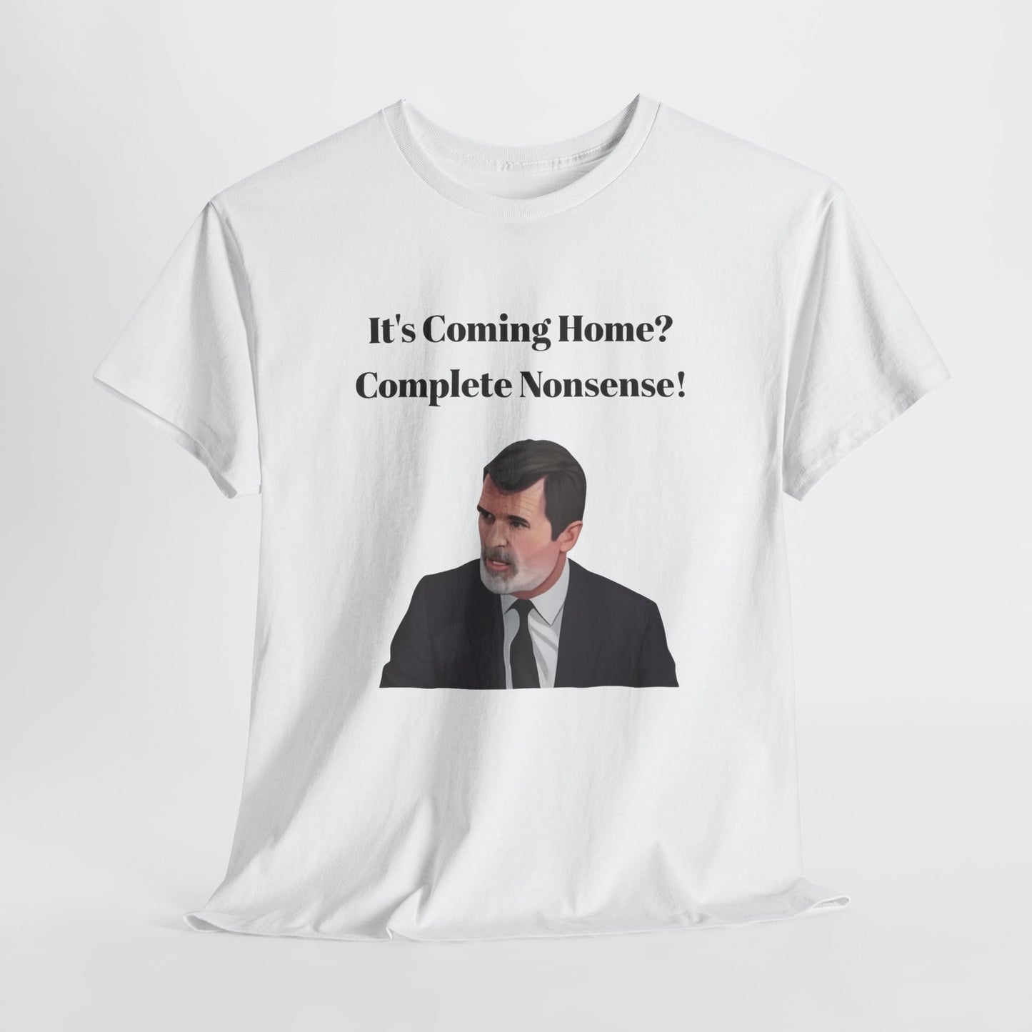 Keane "It's Coming Home? Complete Nonsense!" Soccer Fan T‑Shirt