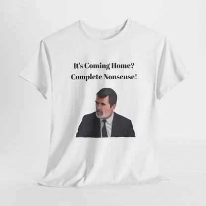 Keane "It's Coming Home? Complete Nonsense!" Soccer Fan T‑Shirt