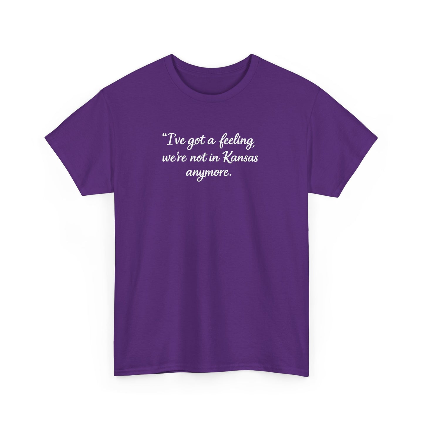 "I’ve got a feeling, we’re not in Kansas anymore" Graphic Tee — Wizard of Oz Quote T-Shirt