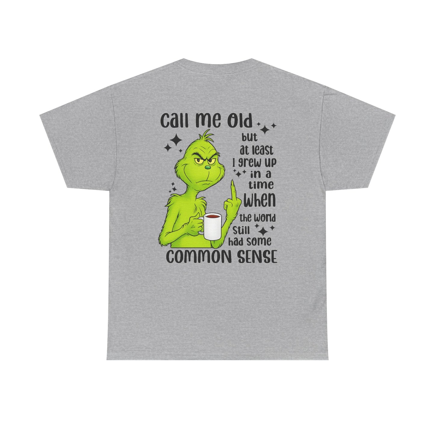 Grinch "Call Me Old" Tee — Funny Common Sense Holiday T-Shirt