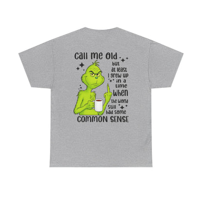Grinch "Call Me Old" Tee — Funny Common Sense Holiday T-Shirt