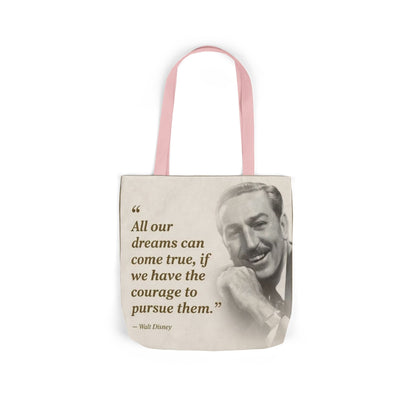 Tote Bag — Walt Disney Quote "All our dreams can come true, if we have the courage to pursue them."