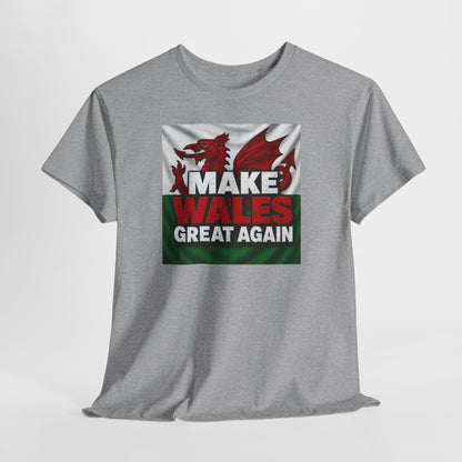 Make Wales Great Again T-Shirt — Welsh Flag Dragon Political Slogan Tee