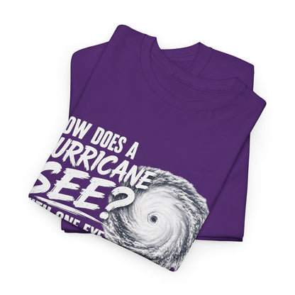 Hurricane Joke Tee – "How Does a Hurricane See? With One Eye" Graphic T-Shirt