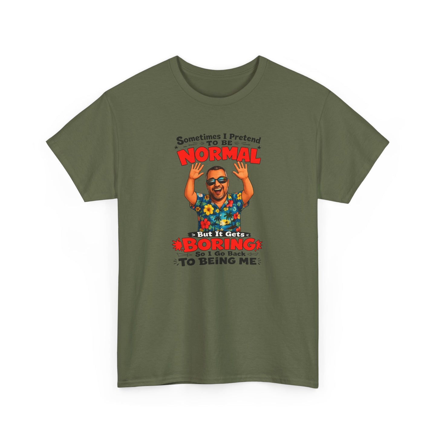 Funny Retro Graphic Tee — "Sometimes I Pretend To Be Normal But It Was Boring So I Went Back To Being Me"